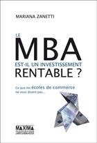 Couverture du livre « Le MBA est-il un investissement rentable ? » de Mariana Zanetti aux éditions Editions Maxima