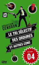 Couverture du livre « Le tri sélectif des ordures et autres cons t.4 » de Sebastien Gendron aux éditions 12-21