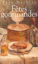 Couverture du livre « Fêtes gourmandes » de Peta Mathias et Jocelyne Gourand aux éditions Nil