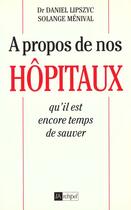 Couverture du livre « A Propos De Nos Hopitaux » de Norbert Lipszyc et S Menival aux éditions Archipel