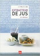 Couverture du livre « Extracteur de jus » de Anne Brunner aux éditions La Plage