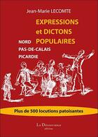 Couverture du livre « Expression et dictons populaires ; Nord pas-de-Calais, Picardie » de Jean-Marie Lecomte aux éditions La Decouvrance
