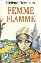 Couverture du livre « Femme flamme » de Helene Tierchant aux éditions Anne Carriere