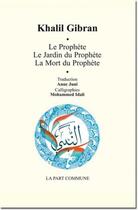 Couverture du livre « Le prophète ; le jardin du prophète » de Khalil Gibran aux éditions La Part Commune