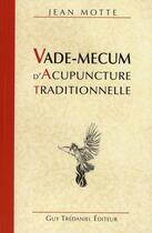Couverture du livre « Vade-mecum d'acupuncture traditionnelle » de Jean Motte aux éditions Guy Trédaniel