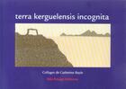 Couverture du livre « Terra kerguelensis incognita » de Catherine Bayle aux éditions Ibis Rouge