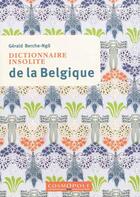 Couverture du livre « Dictionnaire insolite de la Belgique » de Gerald Berche-Ngo aux éditions Cosmopole