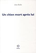 Couverture du livre « Un chien mort après lui » de Jean Rolin aux éditions P.o.l