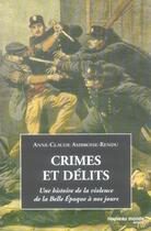 Couverture du livre « Crimes et delits ; une histoire de la violence de la belle epoque a nos jours » de Anne-Claude Ambroise-Rendu aux éditions Nouveau Monde