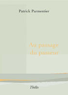 Couverture du livre « Au passage du passeur » de Patrick Parmentier aux éditions Theles