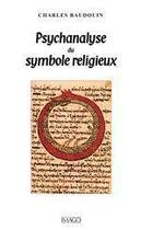 Couverture du livre « Psychanalyse du symbole religieux » de Baudouin Charles aux éditions Imago