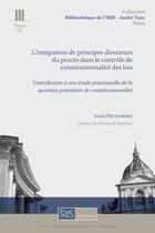 Couverture du livre « T. 133, L'intégration de principes directeurs du procès dans le contrôle de constitutionnalité des l : Contribution à une étude processuelle de la QPC » de Anaïs Dechambre aux éditions Irjs