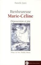 Couverture du livre « Bienheureuse marie celine, depossession et joie » de Daniele Gatti aux éditions Franciscaines