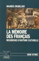 Couverture du livre « La mémoire des français ; recherches d'histoire culturelle » de Maurice Crubellier aux éditions Spm Lettrage