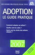 Couverture du livre « Adoption ; le guide pratique (édition 2007) » de Anne Masselot-Astruc aux éditions Prat