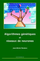 Couverture du livre « Algorithmes genetiques et reseaux de neurones : applications a la commande de processus » de Renders Jean-Michel aux éditions Hermes Science Publications