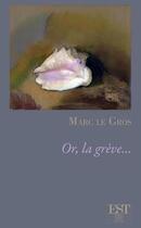 Couverture du livre « Or, la grève... » de Marc Le Gros aux éditions Est Tastet