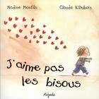 Couverture du livre « J'aime pas les bisous » de Claude K. Dubois et Nadine Monfils aux éditions Mijade