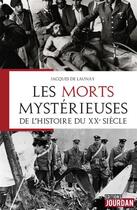 Couverture du livre « Les morts mysterieuses de l'histoire du xxe siecle » de Launay Jacques De aux éditions Jourdan