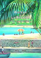 Couverture du livre « Histoire de La Réunion par la bande dessinée t.4 ; 1974-1984 » de Daniel Vaxelaire aux éditions Orphie