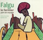 Couverture du livre « Falgu le fermier part en voyage » de Chitra Soundar et Kanika Nair aux éditions Kaleidoscope