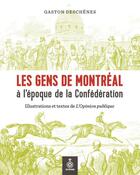 Couverture du livre « Les gens de montreal a l'epoque de la confederation. illustration » de Gaston Deschenes aux éditions Septentrion