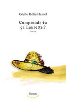 Couverture du livre « Comprends-tu ça Laurette ? » de Cecile Helie-Hamel aux éditions Editions Somme Toute