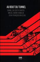 Couverture du livre « Au bout du tunnel » de Daniel Da Costa Santos et Jean-Francois Brazeau et Mikael Morin-Hamelin aux éditions Ada