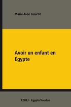 Couverture du livre « Avoir un enfant en Égypte » de Marie-Jose Janicot aux éditions Epagine