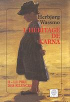 Couverture du livre « L'heritage de karna, tome 2 - 1ere_ed -fermeture et basucle sur 9782847202052 - le pire des silences » de Wassmo Herbjorg aux éditions Gaia