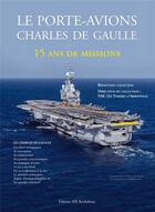 Couverture du livre « Le porte-avions charles de gaulle - 15 ans de missions » de  aux éditions Spe Barthelemy