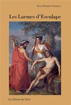 Couverture du livre « Les larmes d'Esculape » de Jean-Pierre Cordray aux éditions Siecle