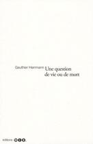 Couverture du livre « Une question de vie ou de mort » de Gauthier Hermann aux éditions Editions Mix
