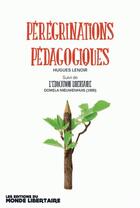 Couverture du livre « Pérégrinations pédagogiques ; l'éducation libertaire de Domela Nieuwenhuis » de Hugues Lenoir aux éditions Le Monde Libertaire