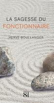Couverture du livre « La sagesse du fonctionnaire » de Herve Boullanger aux éditions Editions Du 81
