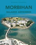 Couverture du livre « Morbihan ; Balades aériennes » de Michel Bernard et Christophe Belser aux éditions Patrimoines & Medias