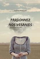 Couverture du livre « PARDONNEZ NOS VÉSANIES » de Hélène Juillié aux éditions La Lampe De Chevet