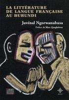 Couverture du livre « La littérature de langue française au Burundi » de Juvenal Ngorwanubusa aux éditions A.m.l./m.e.o.