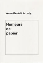 Couverture du livre « Humeurs De Papier » de Anne-Benedicte Joly aux éditions Joly Anne-benedicte