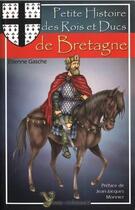 Couverture du livre « Petite histoire des rois et ducs de Bretagne » de Etienne Gasche aux éditions Yoran Embanner