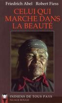 Couverture du livre « Celui qui marche dans la beauté » de Friedrich Abel et Robert Fiess aux éditions Indiens De Tous Pays