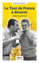 Couverture du livre « Le Tour de France à dévorer » de Pierre Carrey aux éditions Direct Velo