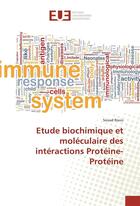 Couverture du livre « Etude biochimique et moleculaire des interactions proteine-proteine » de Rouis Souad aux éditions Editions Universitaires Europeennes