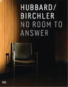 Couverture du livre « Hubbard & Birchler ; no room to answer » de  aux éditions Hatje Cantz