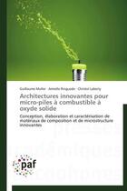 Couverture du livre « Architectures innovantes pour micro-piles à combustible à oxyde solide ; conception, élaboration et caractérisation de matériaux de composition et de microstructure innovantes » de  aux éditions Presses Academiques Francophones