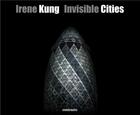 Couverture du livre « Invisible cities » de Irene Kung aux éditions Contrasto