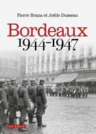 Couverture du livre « Bordeaux 1944-1947 » de Joelle Dusseau et Pierre Brana aux éditions Geste