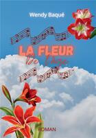 Couverture du livre « La fleur de l'âge » de Wendy Baque aux éditions Bookelis