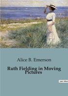 Couverture du livre « Ruth fielding in moving pictures » de Emerson Alice B. aux éditions Culturea