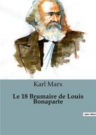 Couverture du livre « Le 18 Brumaire de Louis Bonaparte » de Karl Marx aux éditions Shs Editions